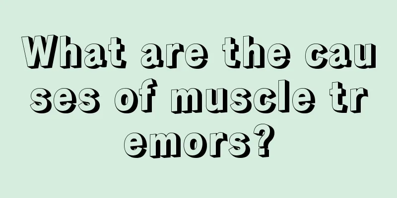 What are the causes of muscle tremors?