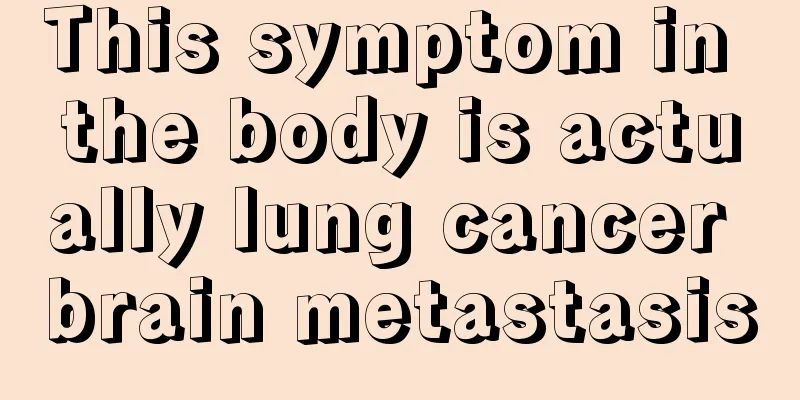 This symptom in the body is actually lung cancer brain metastasis