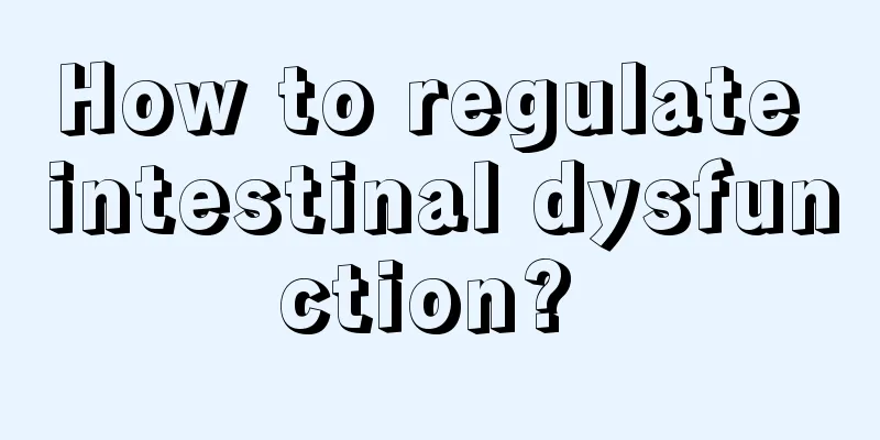 How to regulate intestinal dysfunction? 