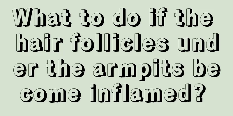 What to do if the hair follicles under the armpits become inflamed? 