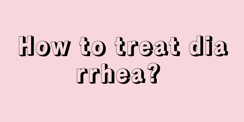 How to treat diarrhea? 