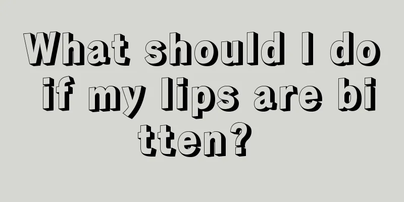 What should I do if my lips are bitten? 