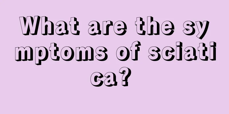 What are the symptoms of sciatica? 