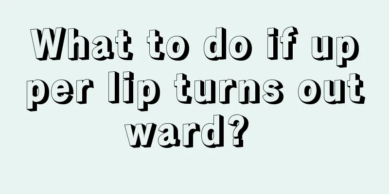 What to do if upper lip turns outward? 
