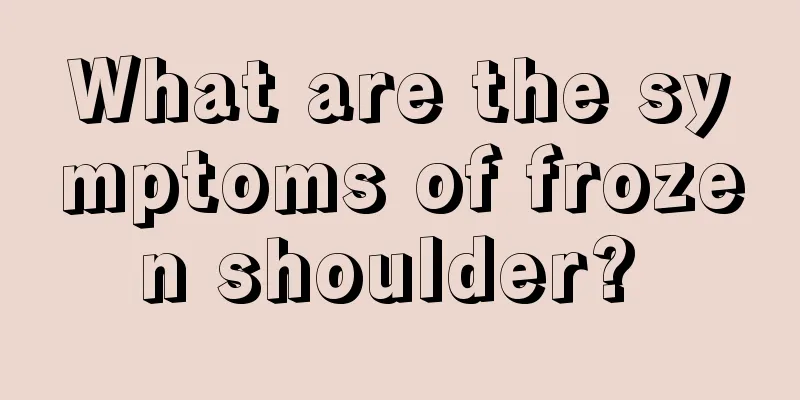 What are the symptoms of frozen shoulder? 
