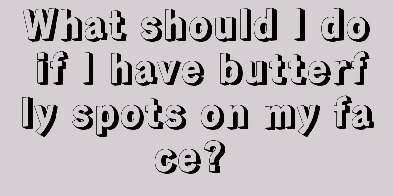 What should I do if I have butterfly spots on my face? 