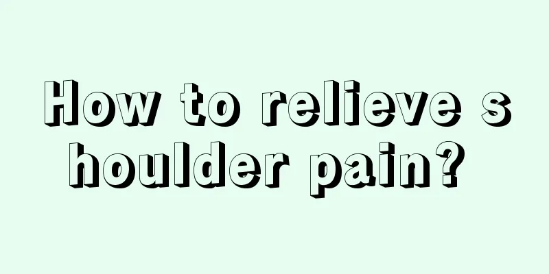 How to relieve shoulder pain? 