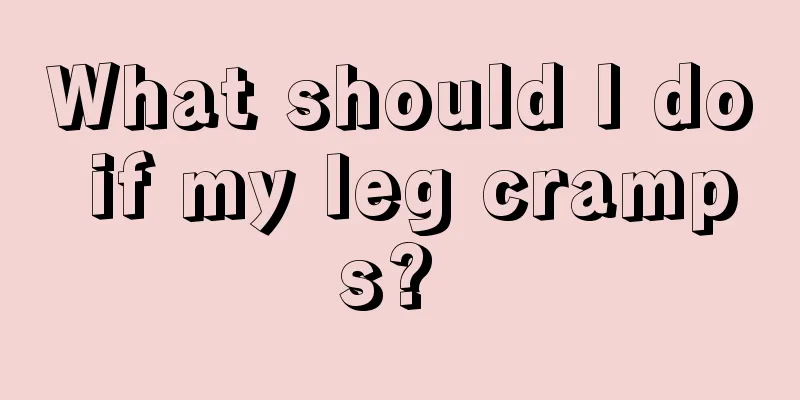 What should I do if my leg cramps? 