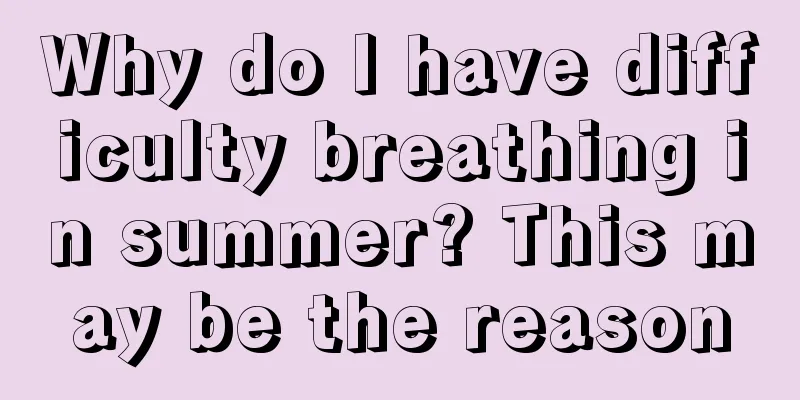 Why do I have difficulty breathing in summer? This may be the reason