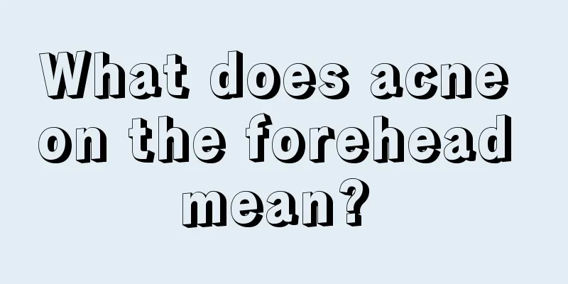What does acne on the forehead mean? 