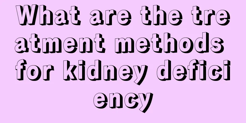 What are the treatment methods for kidney deficiency