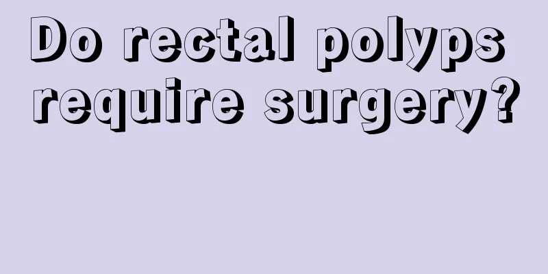 Do rectal polyps require surgery? 