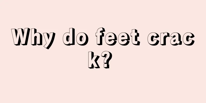 Why do feet crack? 