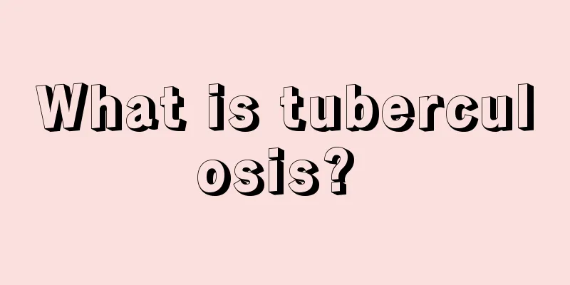What is tuberculosis? 
