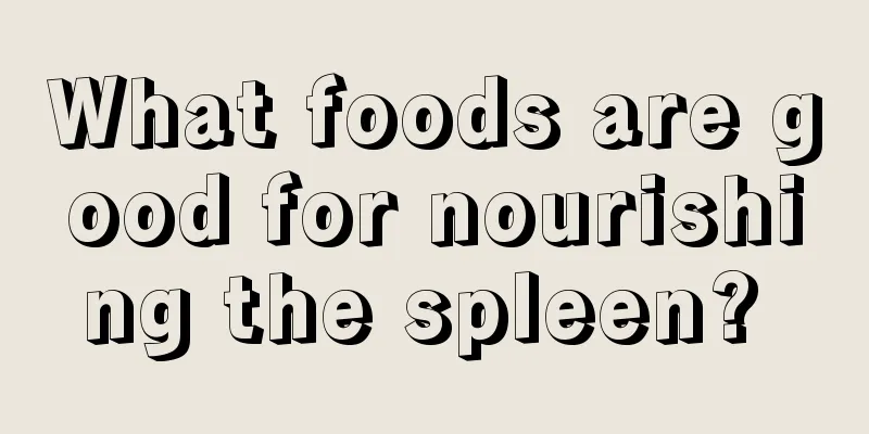 What foods are good for nourishing the spleen? 