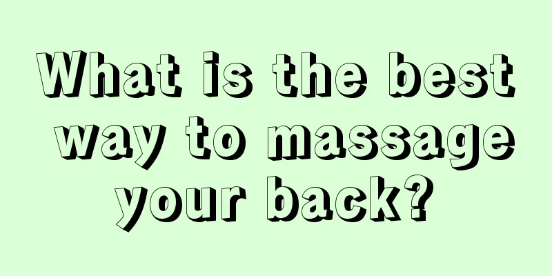 What is the best way to massage your back? 