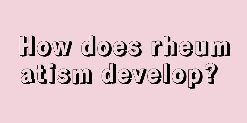 How does rheumatism develop? 
