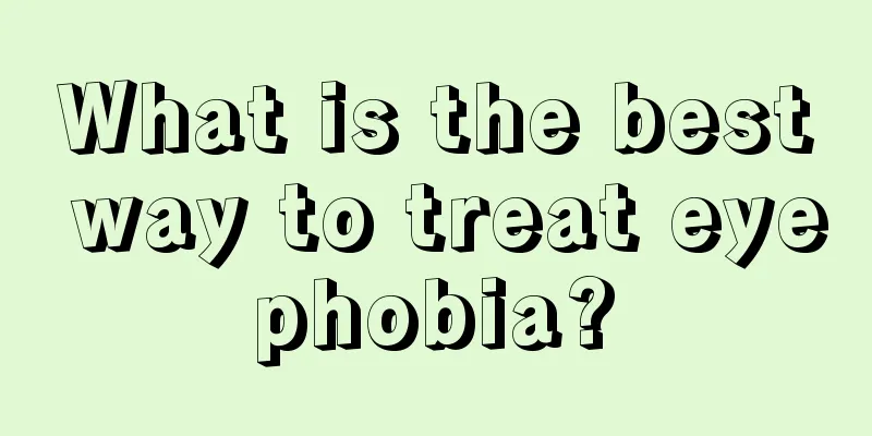 What is the best way to treat eye phobia? 
