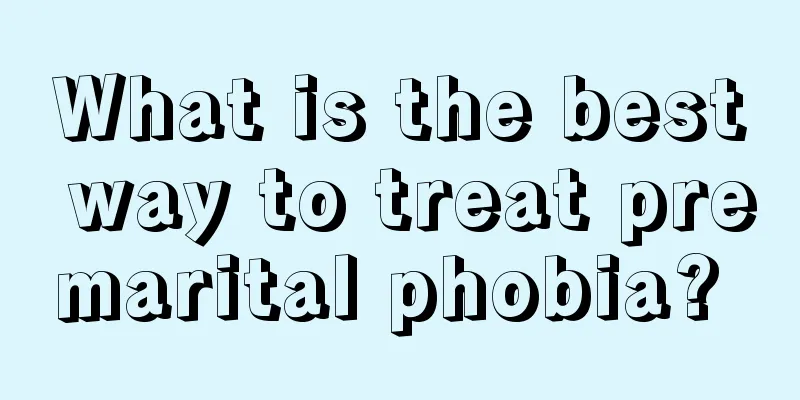 What is the best way to treat premarital phobia? 