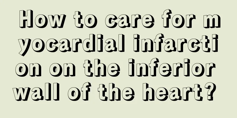 How to care for myocardial infarction on the inferior wall of the heart? 