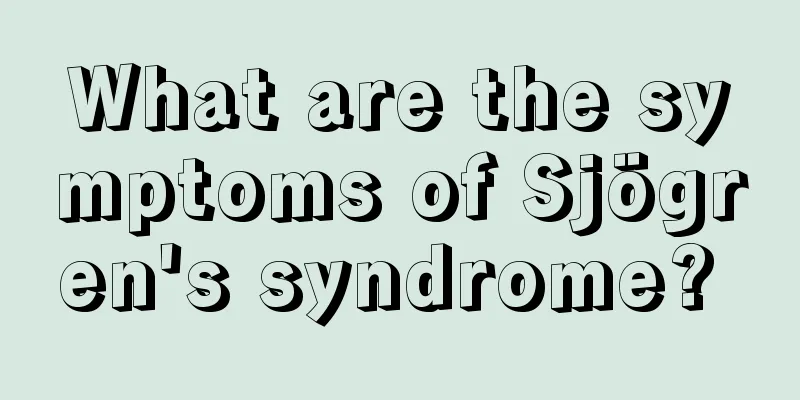 What are the symptoms of Sjögren's syndrome? 