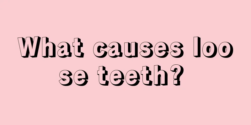 What causes loose teeth? 
