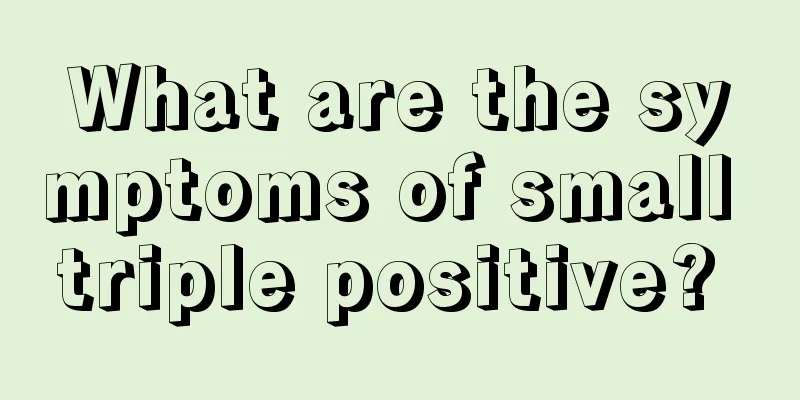 What are the symptoms of small triple positive? 