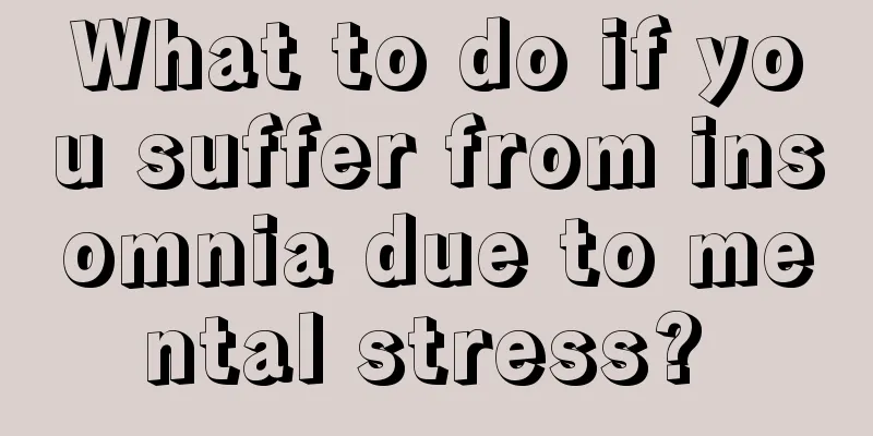 What to do if you suffer from insomnia due to mental stress? 
