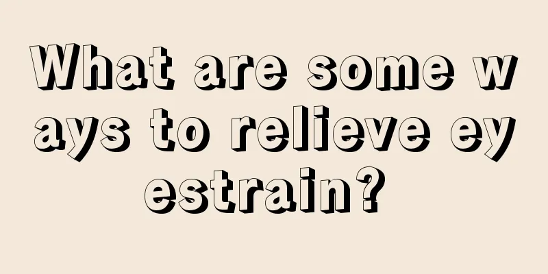 What are some ways to relieve eyestrain? 