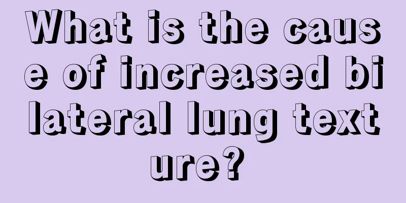 What is the cause of increased bilateral lung texture? 