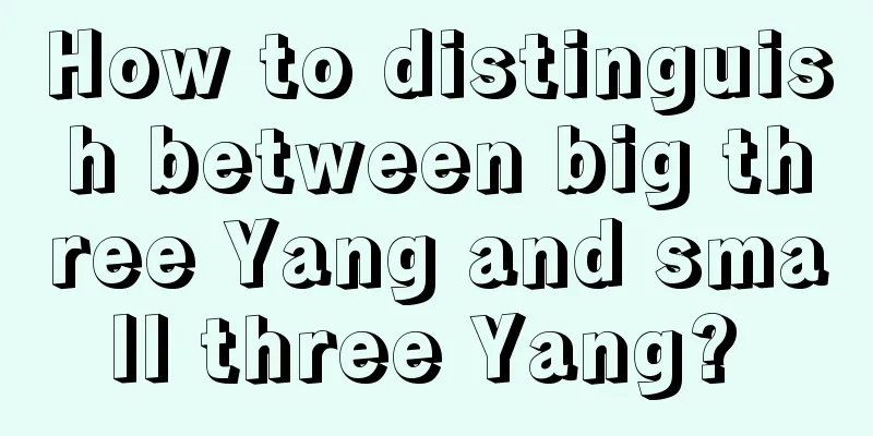 How to distinguish between big three Yang and small three Yang? 