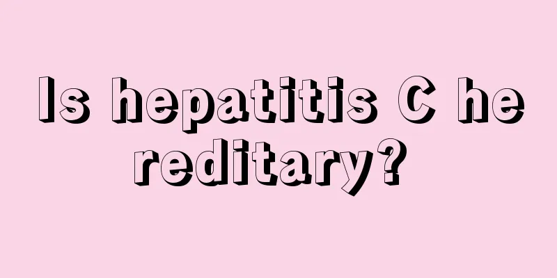 Is hepatitis C hereditary? 
