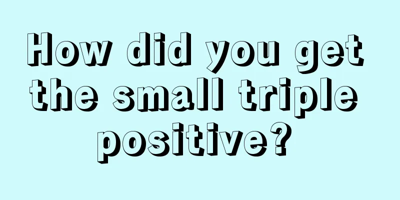 How did you get the small triple positive? 