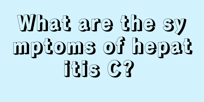 What are the symptoms of hepatitis C? 