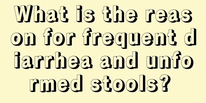 What is the reason for frequent diarrhea and unformed stools? 