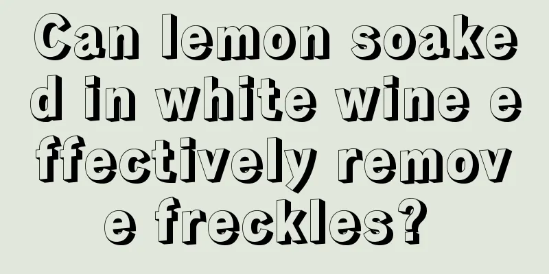 Can lemon soaked in white wine effectively remove freckles? 