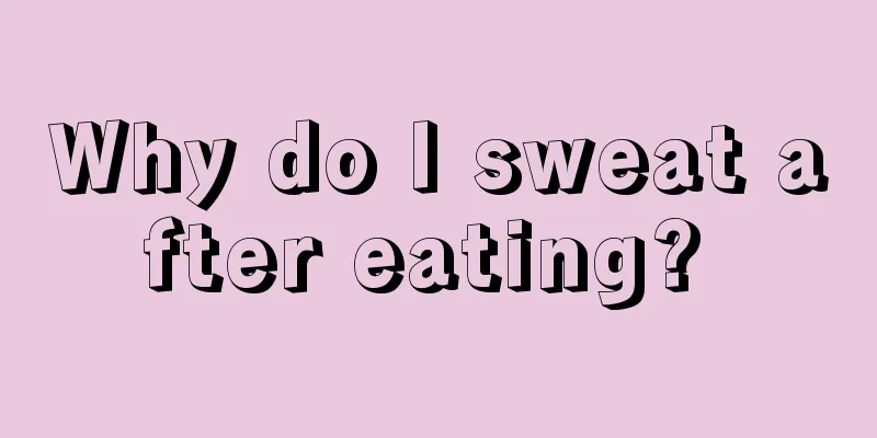 Why do I sweat after eating? 