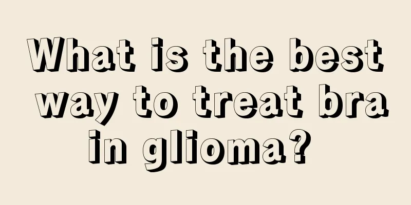What is the best way to treat brain glioma? 