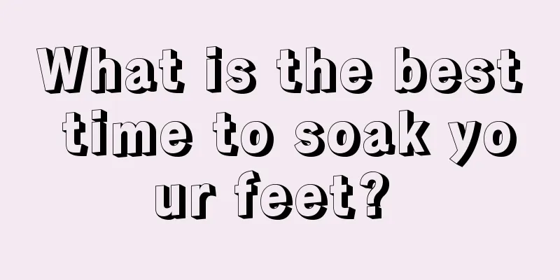 What is the best time to soak your feet? 