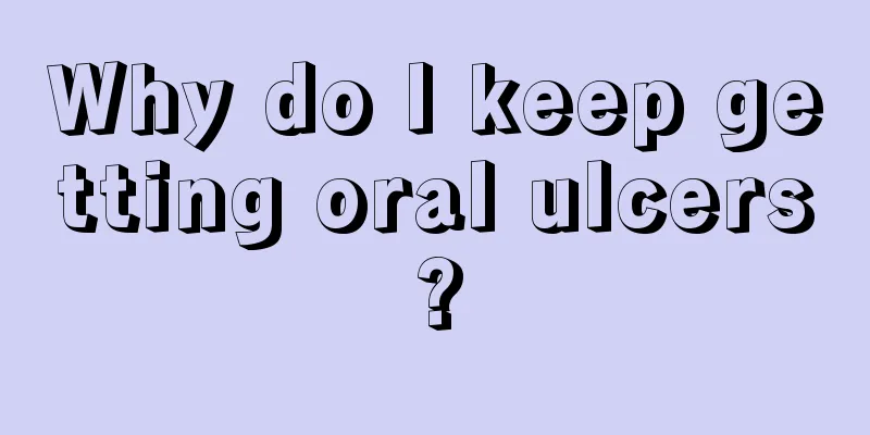 Why do I keep getting oral ulcers?