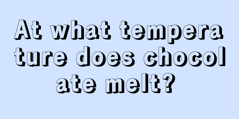 At what temperature does chocolate melt? 