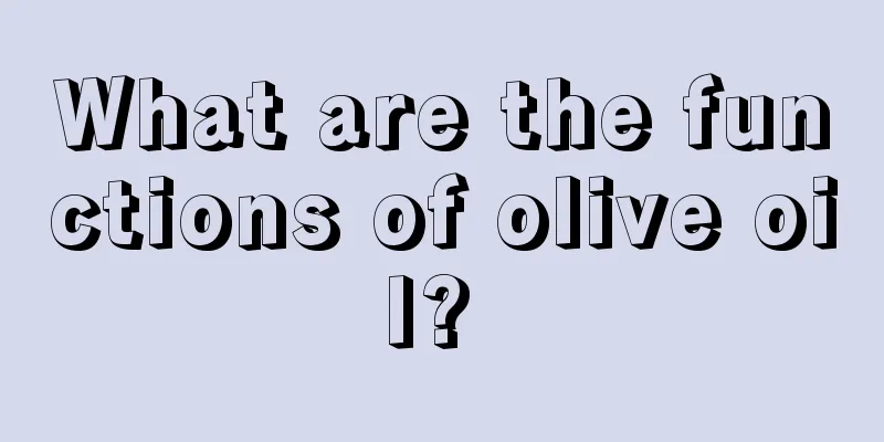 What are the functions of olive oil? 