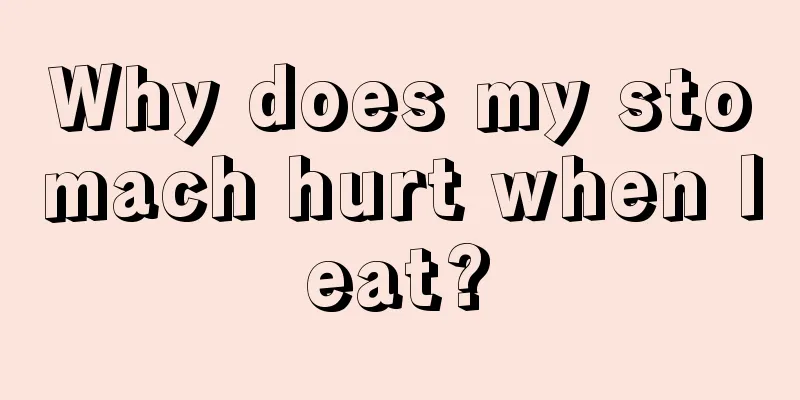 Why does my stomach hurt when I eat? 