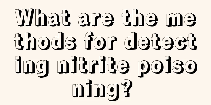 What are the methods for detecting nitrite poisoning? 