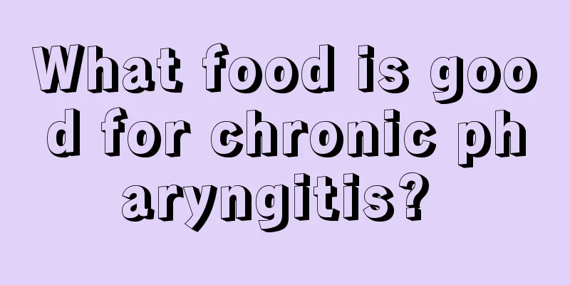 What food is good for chronic pharyngitis? 