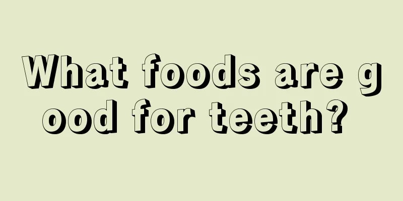 What foods are good for teeth? 