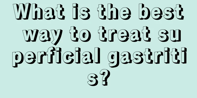 What is the best way to treat superficial gastritis?