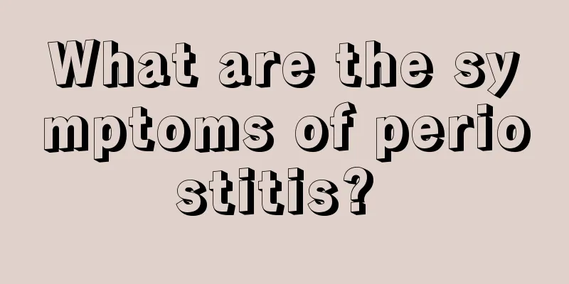 What are the symptoms of periostitis? 