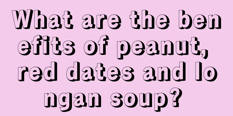 What are the benefits of peanut, red dates and longan soup? 