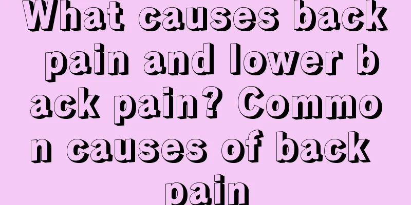 What causes back pain and lower back pain? Common causes of back pain